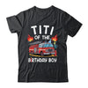 Titi Of The Birthday Boy Fire Truck Firefighter 1st Party Shirt & Hoodie | siriusteestore