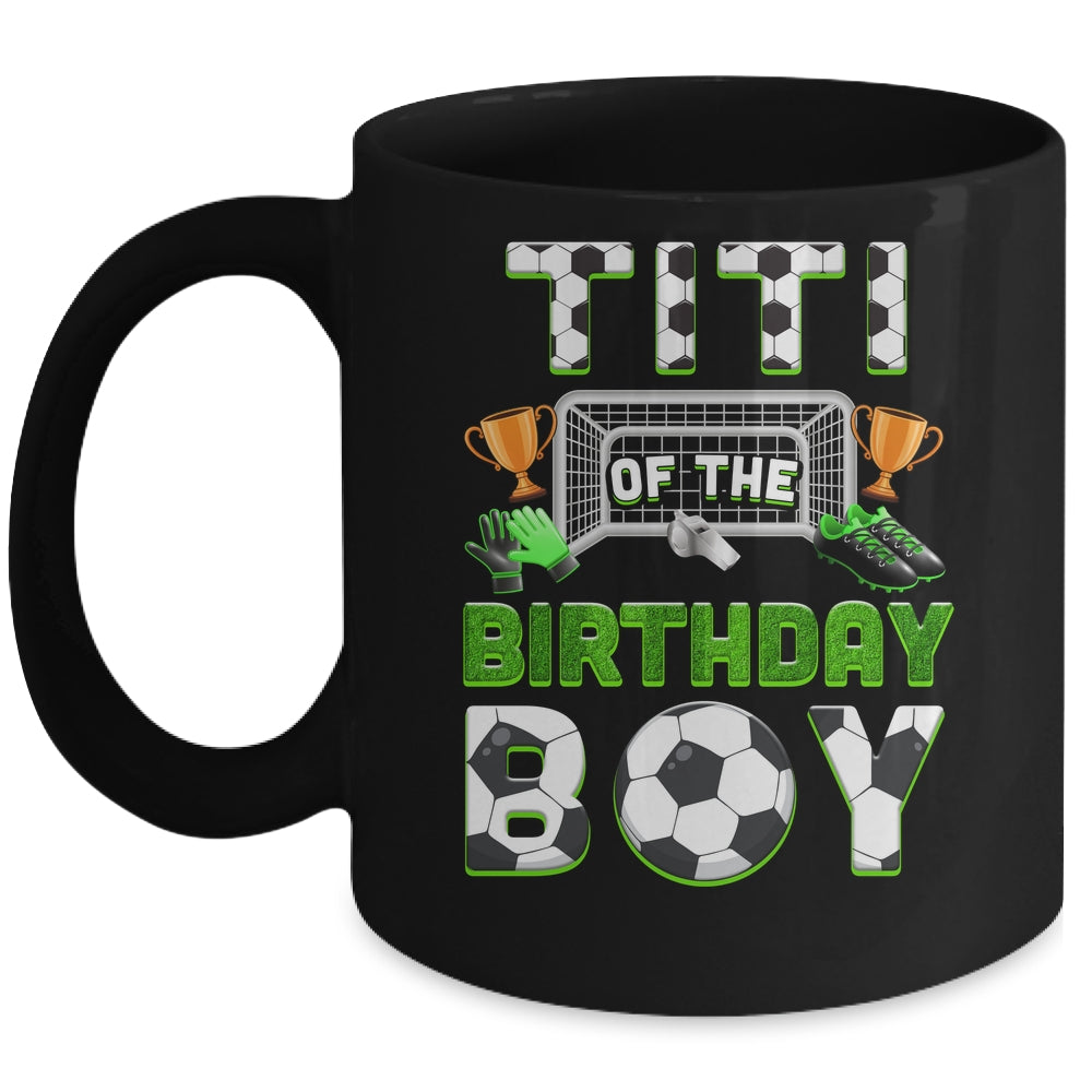 Titi Of The Birthday Boy Soccer Family Matching Party Mug | siriusteestore