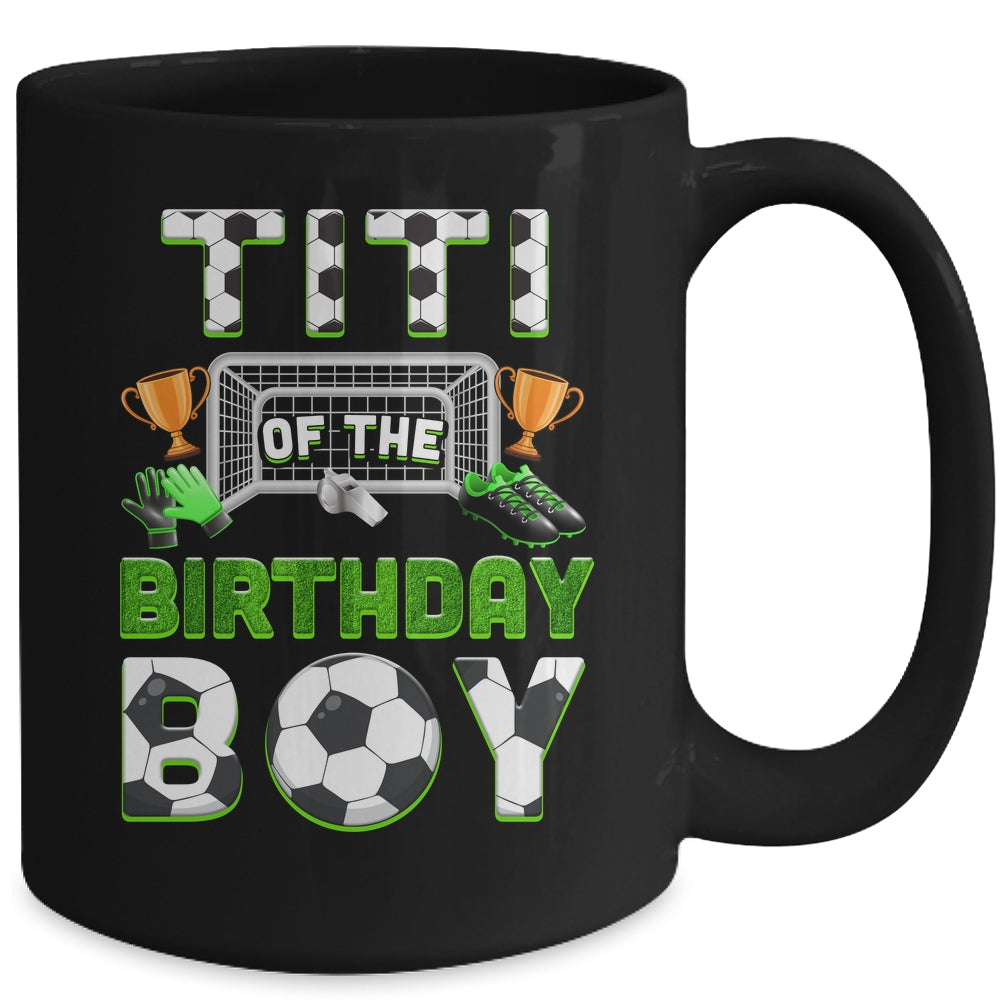Titi Of The Birthday Boy Soccer Family Matching Party Mug | siriusteestore