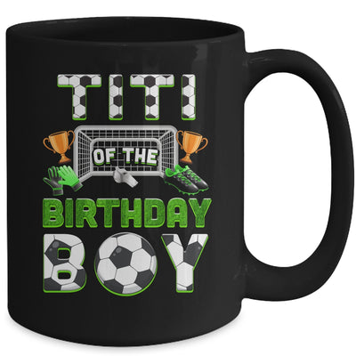 Titi Of The Birthday Boy Soccer Family Matching Party Mug | siriusteestore