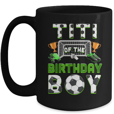 Titi Of The Birthday Boy Soccer Family Matching Party Mug | siriusteestore