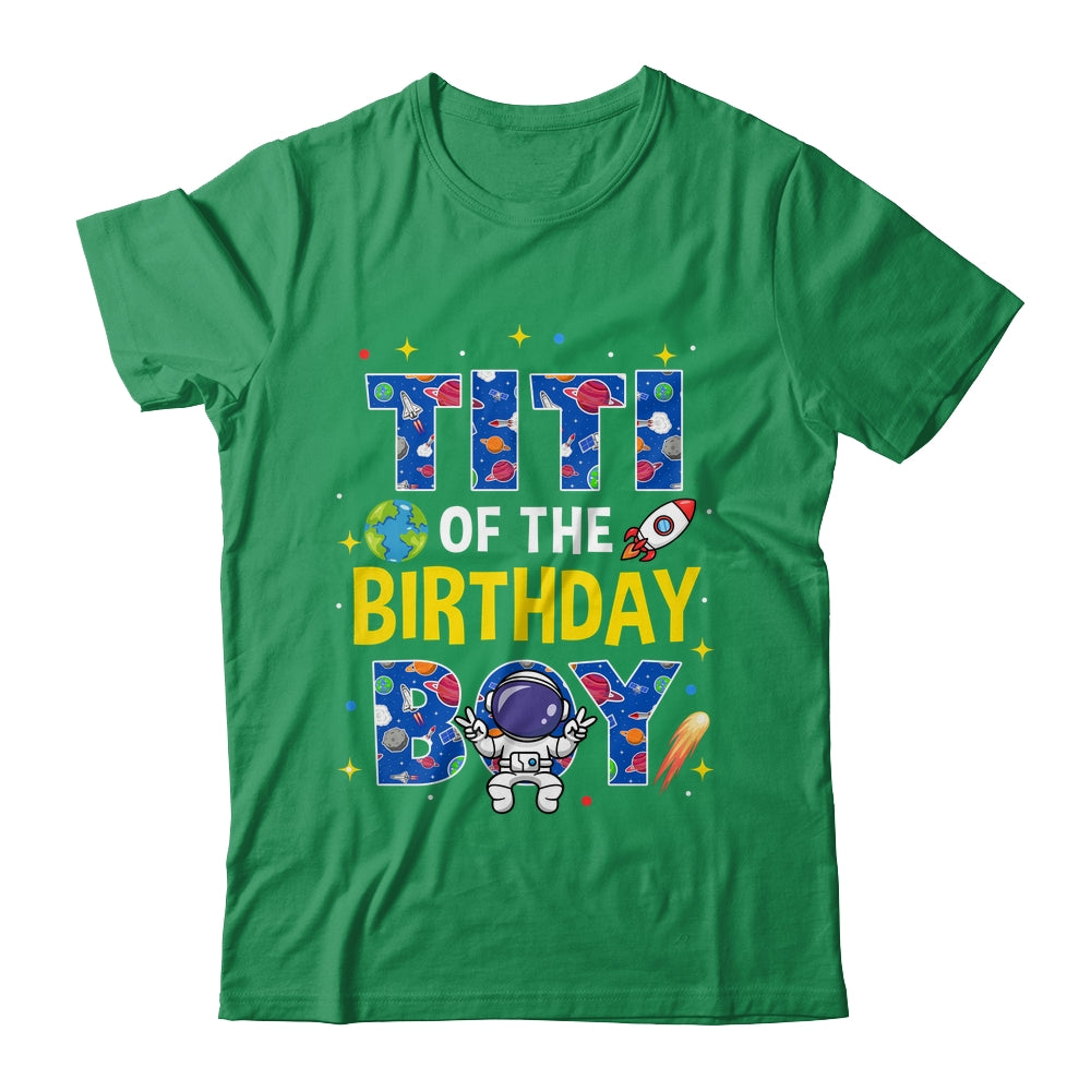 Titi Of The Birthday Boy Space Astronaut Family Birthday Shirt & Hoodie | siriusteestore