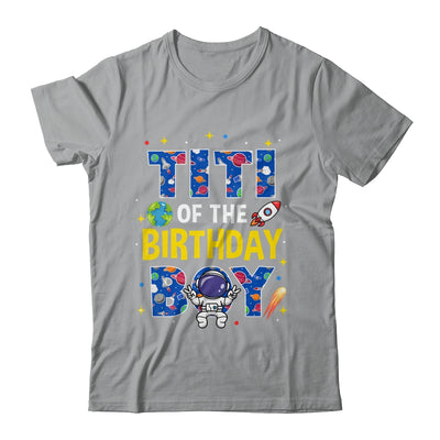 Titi Of The Birthday Boy Space Astronaut Family Birthday Shirt & Hoodie | siriusteestore