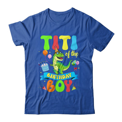 Titi Of The Birthday Boy TRex Dinosaur Birthday Family Shirt & Hoodie | siriusteestore