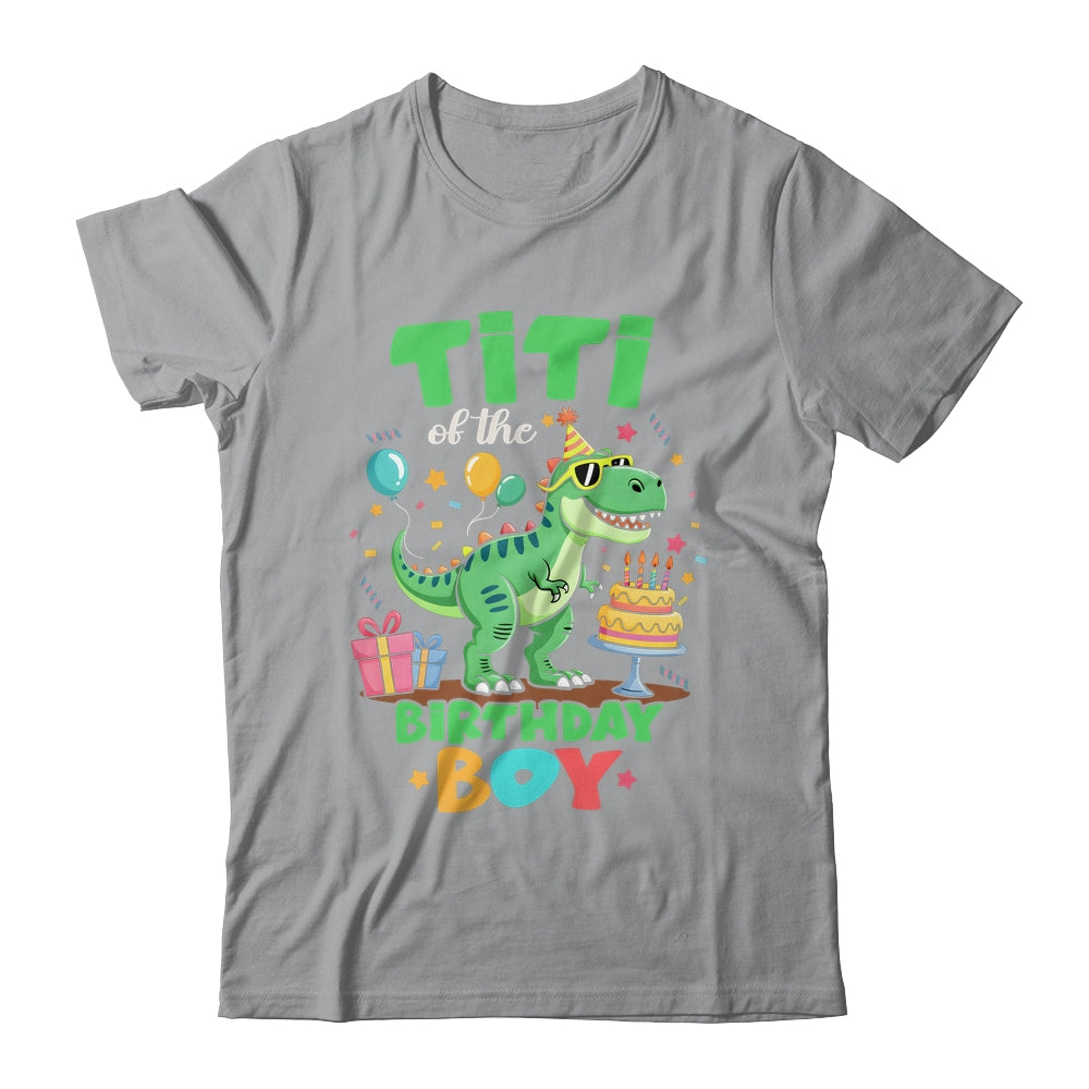 Titi Of The Birthday Boy T Rex Dinosaur Family Party Shirt & Hoodie | siriusteestore