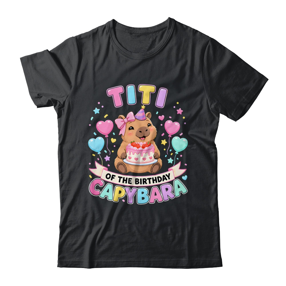 Titi Of The Birthday Capybara Birthday Girl Family Shirt & Hoodie | siriusteestore