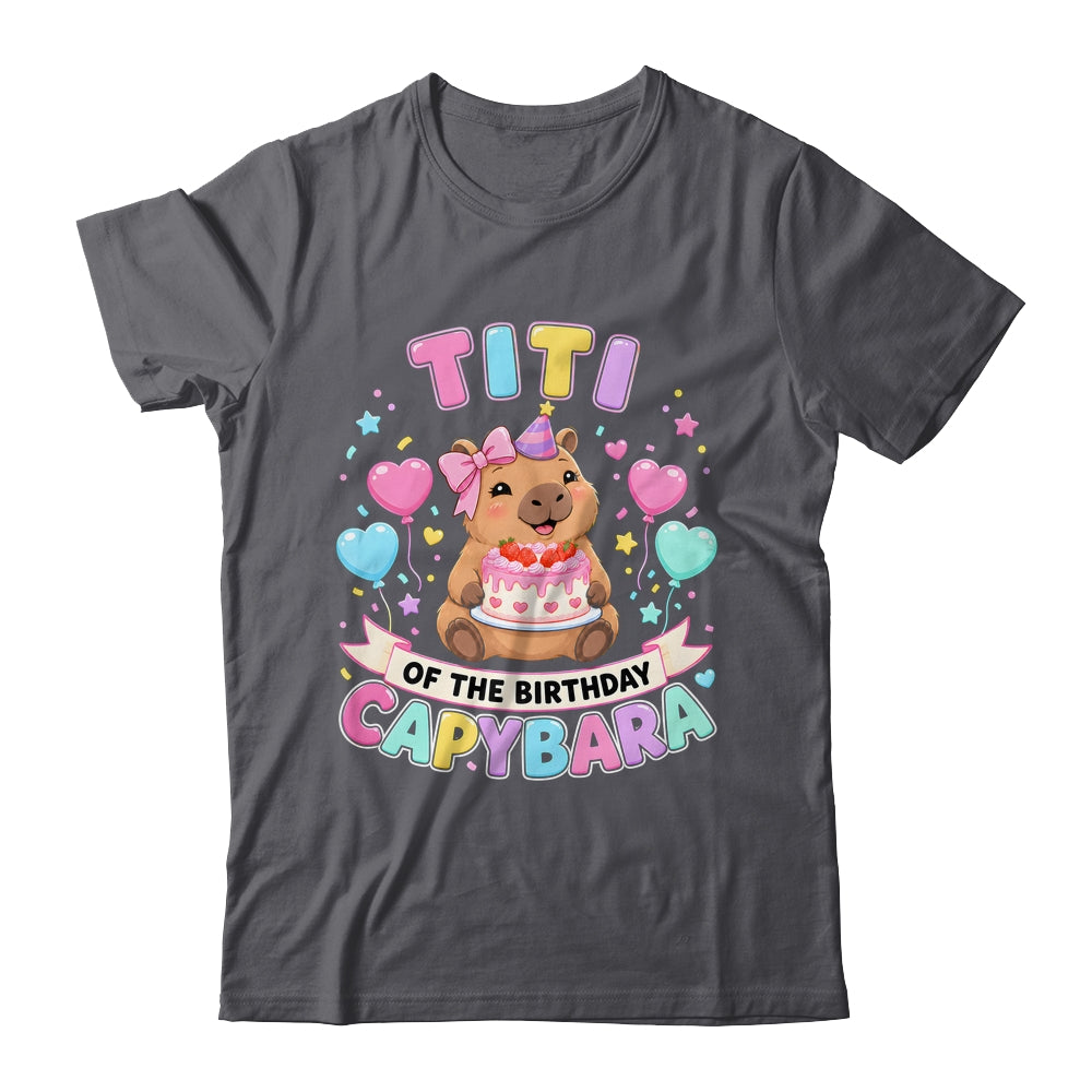 Titi Of The Birthday Capybara Birthday Girl Family Shirt & Hoodie | siriusteestore