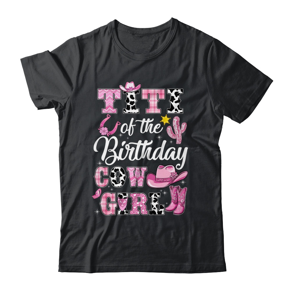 Titi Of The Birthday Cow Girl Western Cowgirl 1st Birthday Shirt & Hoodie | siriusteestore