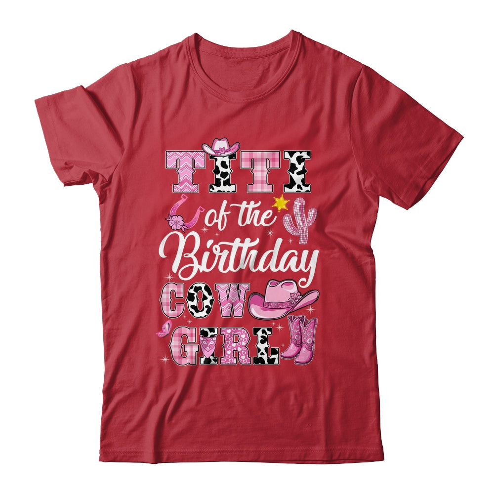 Titi Of The Birthday Cow Girl Western Cowgirl 1st Birthday Shirt & Hoodie | siriusteestore