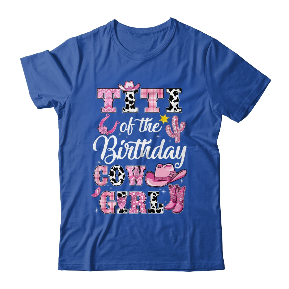 Titi Of The Birthday Cow Girl Western Cowgirl 1st Birthday Shirt & Hoodie | siriusteestore