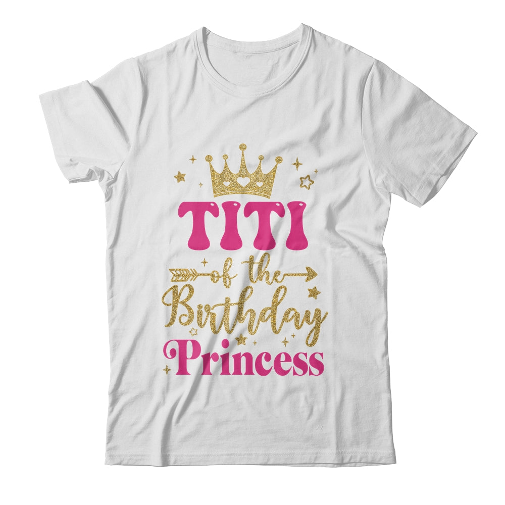 Titi Of The Birthday For Girl 1st Birthday Princess Girl Shirt & Hoodie | siriusteestore