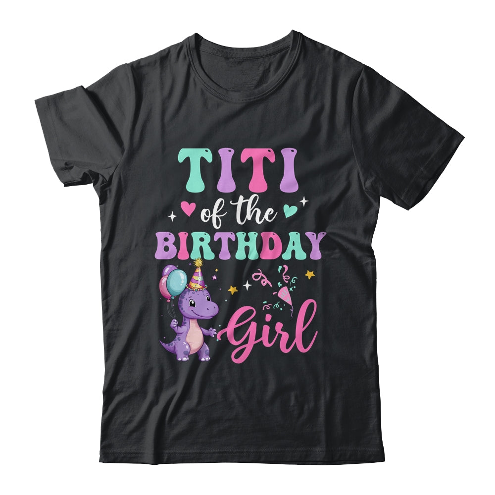 Titi Of The Birthday For Girl Dinosaur T-Rex Party Family Shirt & Hoodie | siriusteestore