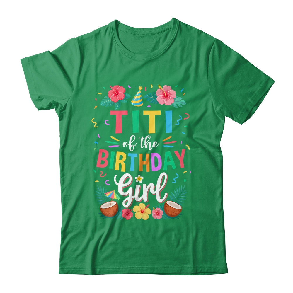 Titi Of The Birthday Girl Aloha Hawaii Party 1st Birthday Shirt & Hoodie | siriusteestore
