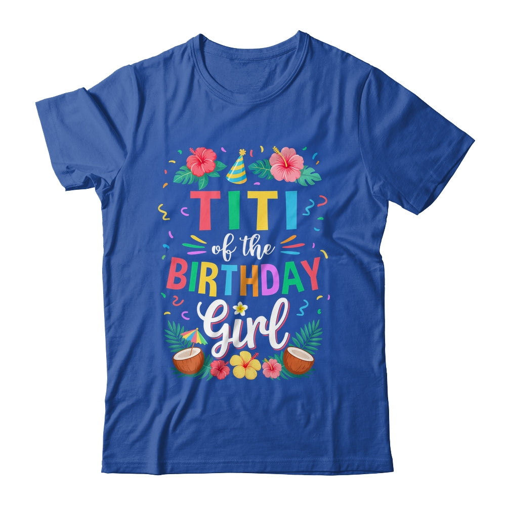 Titi Of The Birthday Girl Aloha Hawaii Party 1st Birthday Shirt & Hoodie | siriusteestore