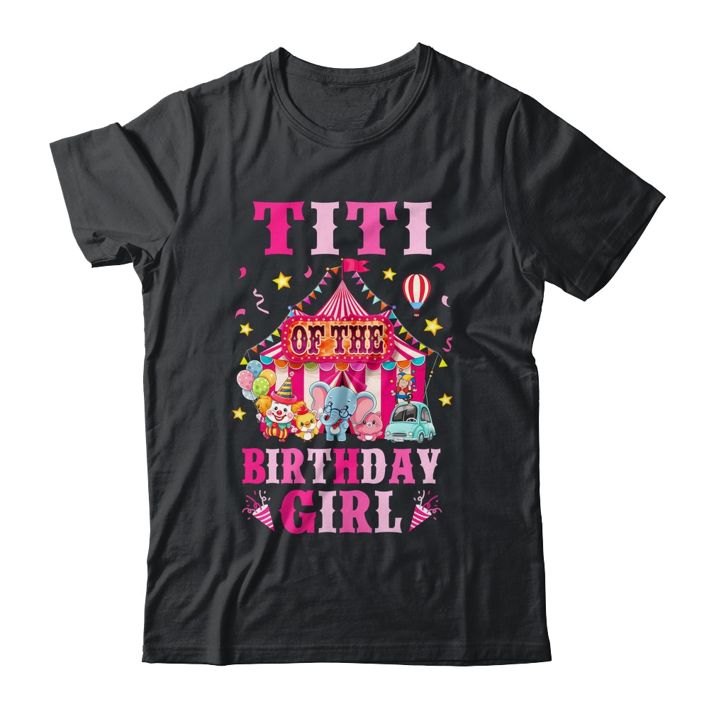 Titi Of The Birthday Girl Circus Carnival Family Party Shirt & Hoodie | siriusteestore