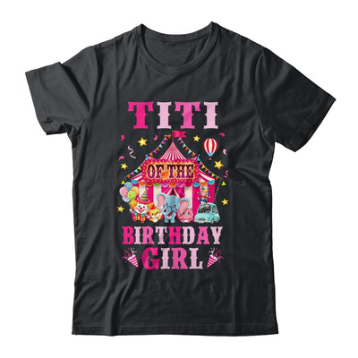 Titi Of The Birthday Girl Circus Carnival Family Party Shirt & Hoodie | siriusteestore