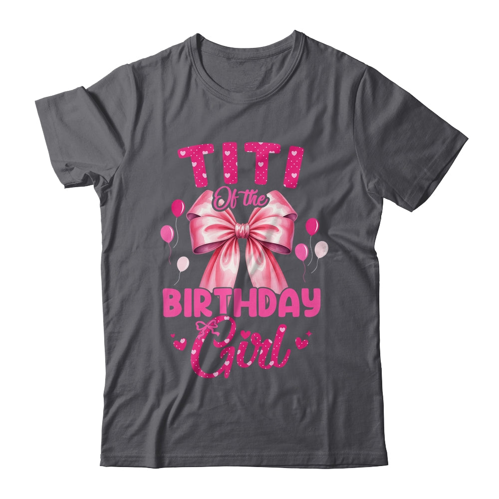 Titi Of The Birthday Girl Coquette Bow Matching Family Shirt & Hoodie | siriusteestore