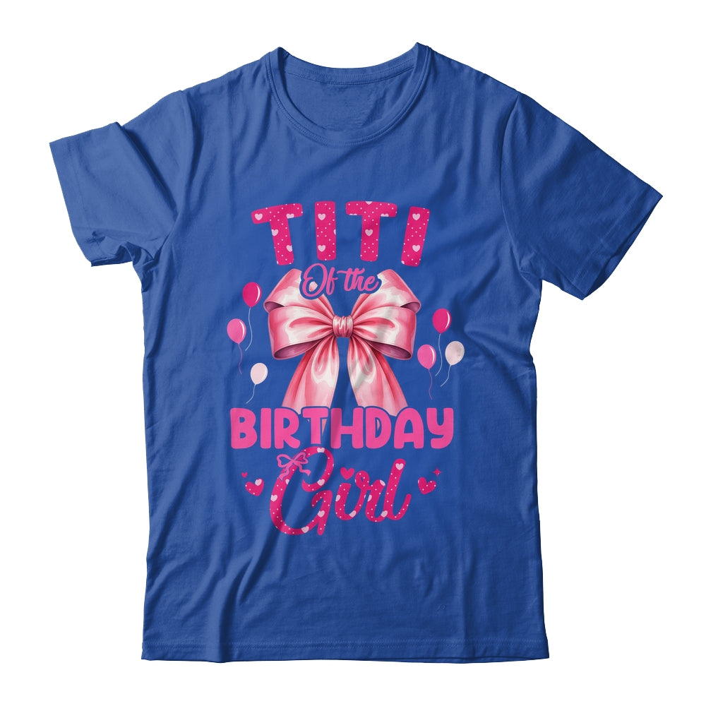 Titi Of The Birthday Girl Coquette Bow Matching Family Shirt & Hoodie | siriusteestore