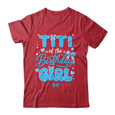 Titi Of The Birthday Girl Family Coquette Bow Blue Cute Shirt & Hoodie | siriusteestore
