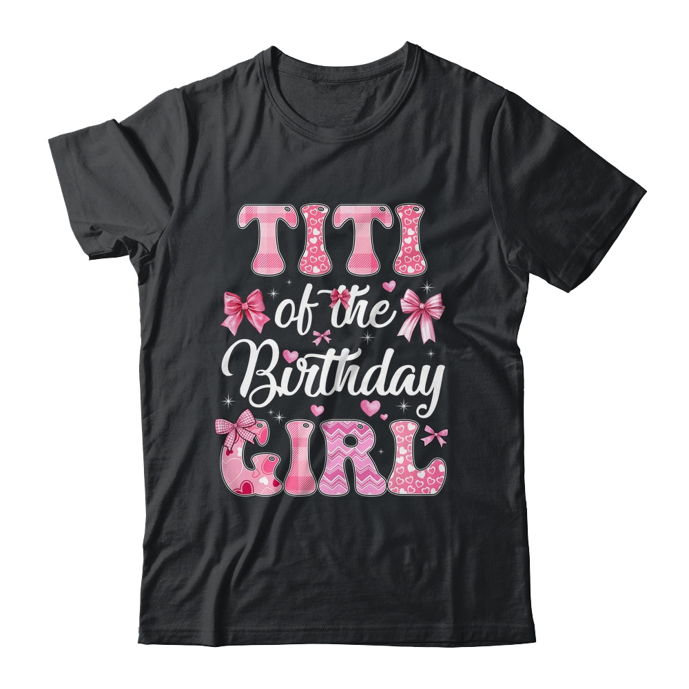Titi Of The Birthday Girl Family Pink Coquette Bow Shirt & Hoodie | siriusteestore