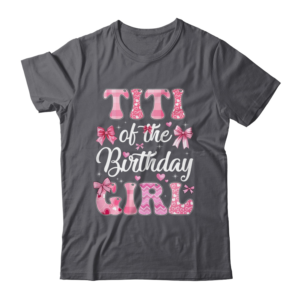 Titi Of The Birthday Girl Family Pink Coquette Bow Shirt & Hoodie | siriusteestore