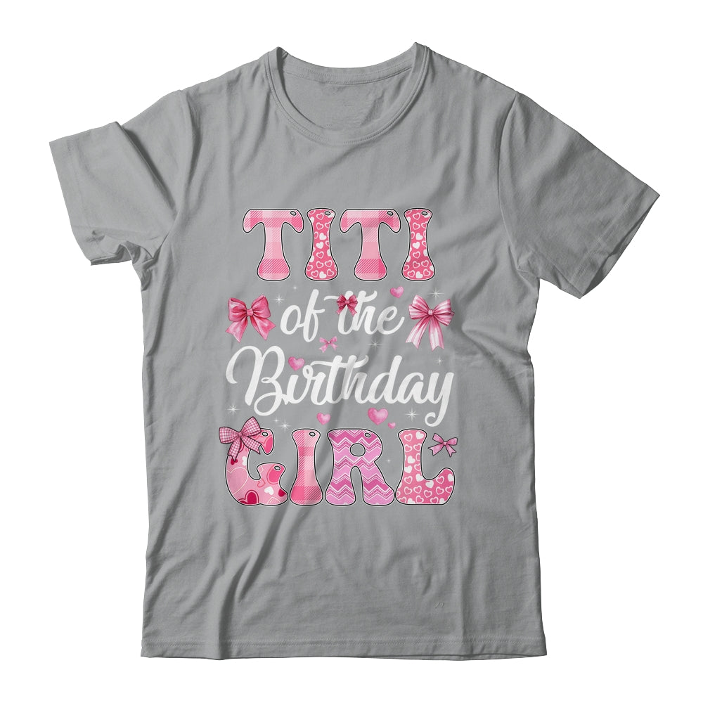 Titi Of The Birthday Girl Family Pink Coquette Bow Shirt & Hoodie | siriusteestore