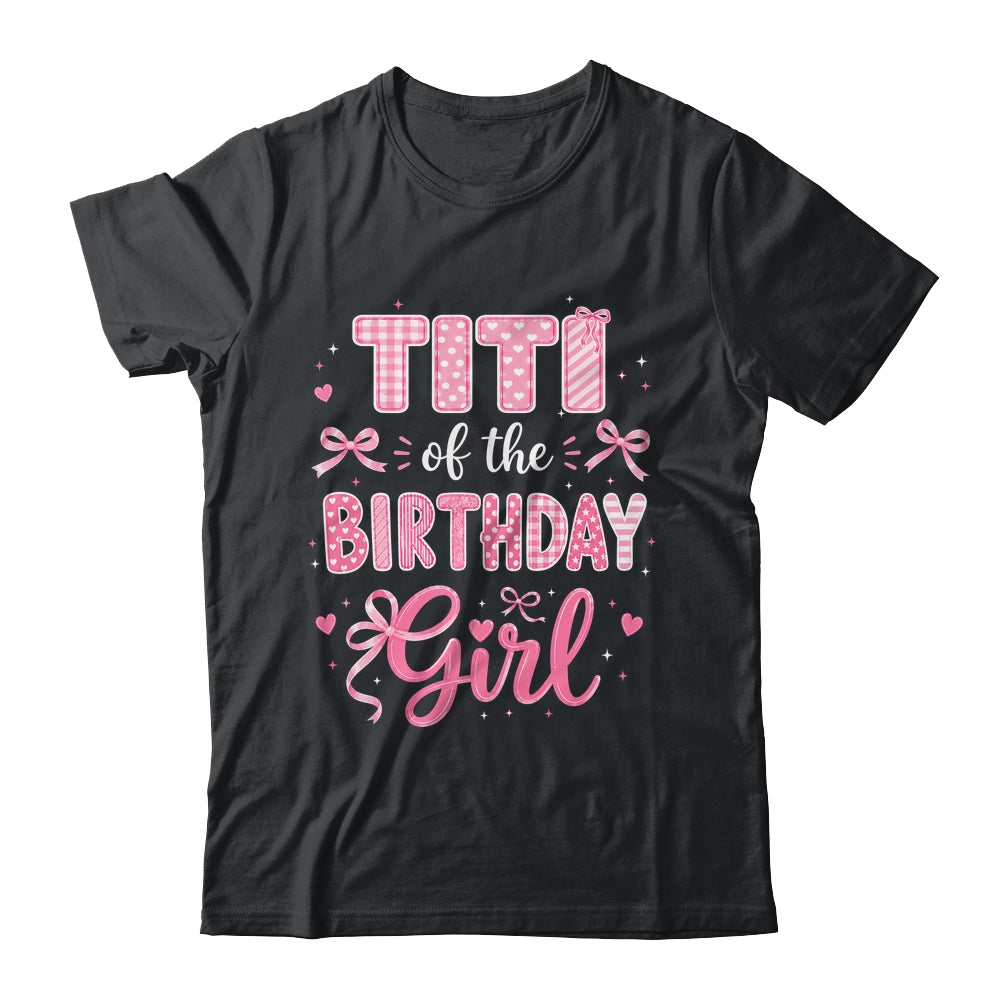 Titi Of The Birthday Girl Matching Pink Coquette Bow Shirt & Hoodie | siriusteestore