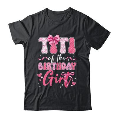 Titi Of The Birthday Girl Pink Coquette Bow Family Shirt & Hoodie | siriusteestore