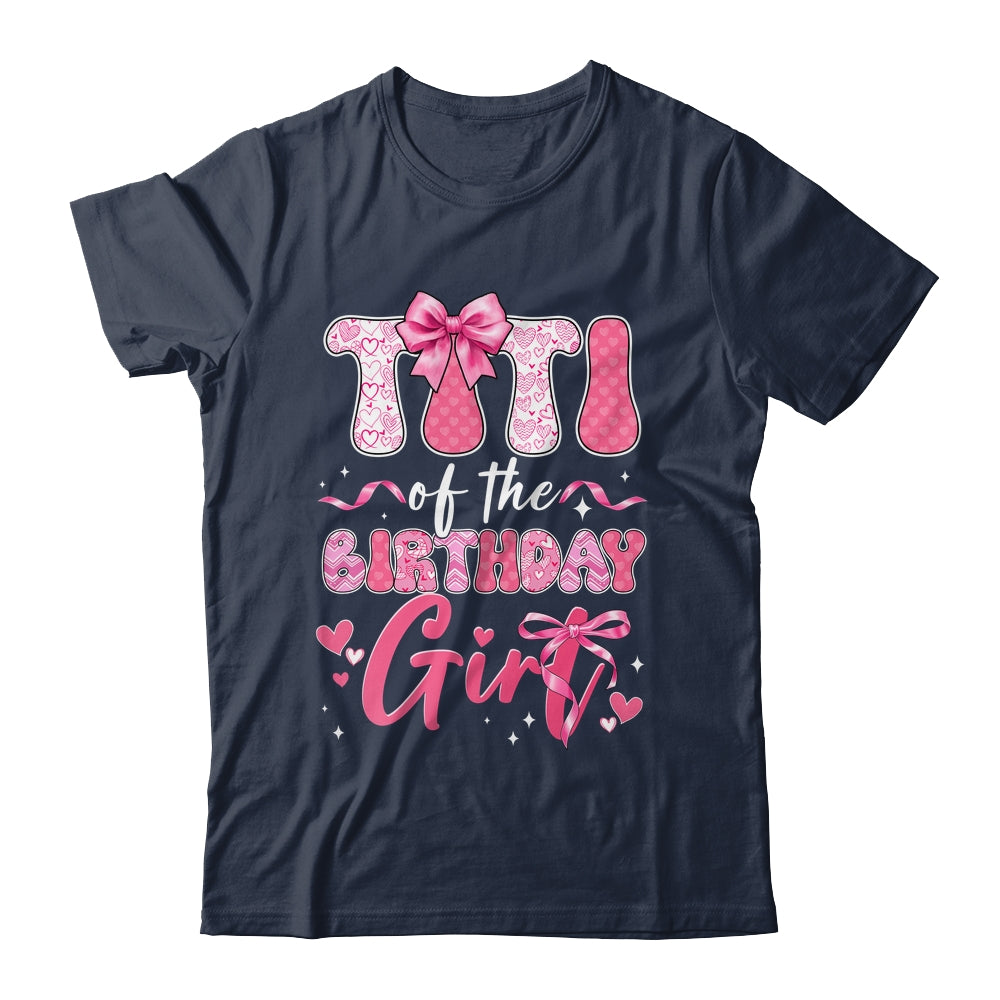 Titi Of The Birthday Girl Pink Coquette Bow Family Shirt & Hoodie | siriusteestore