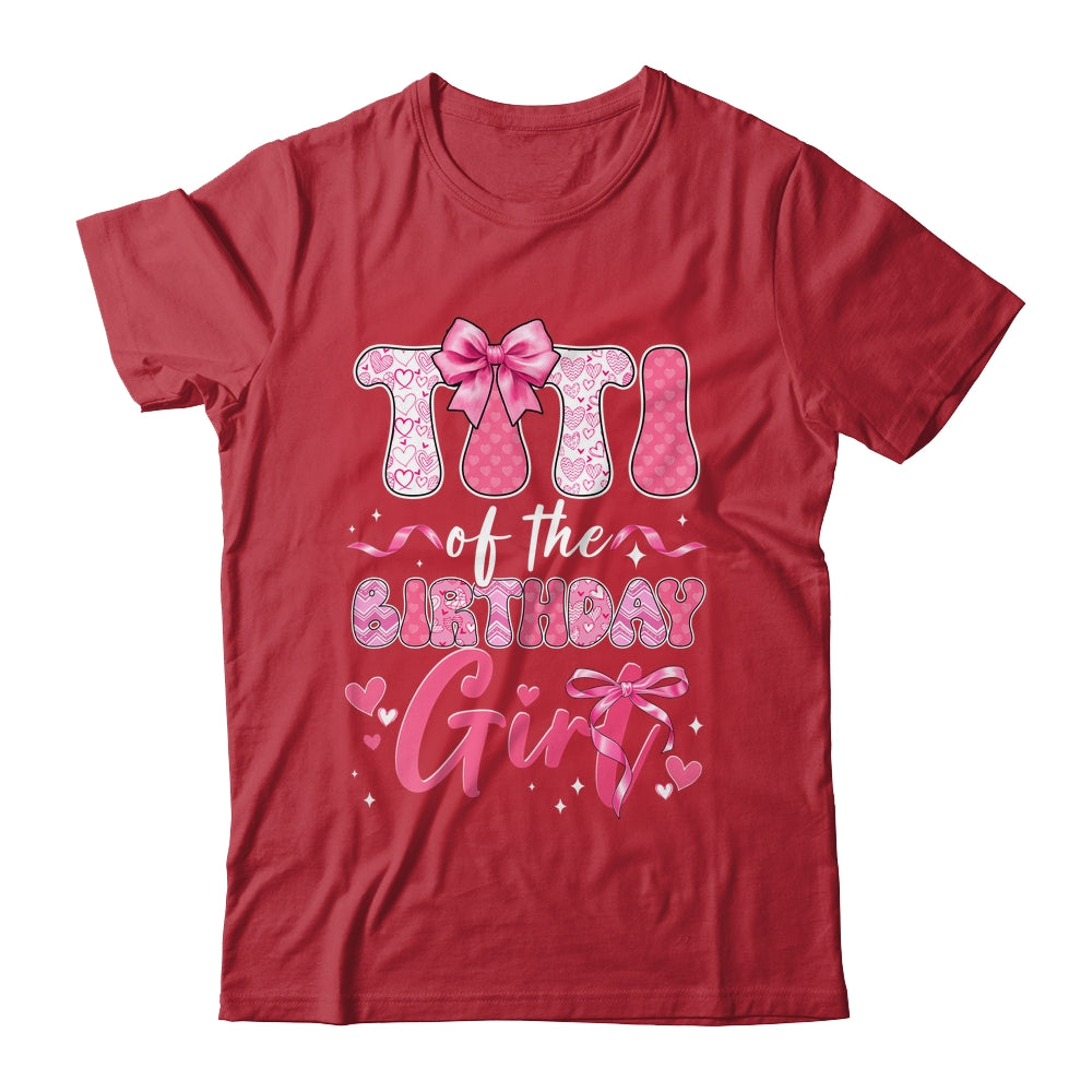 Titi Of The Birthday Girl Pink Coquette Bow Family Shirt & Hoodie | siriusteestore
