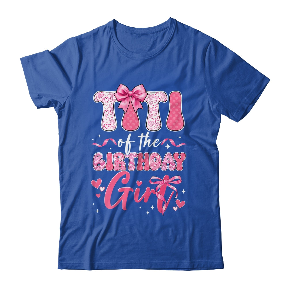 Titi Of The Birthday Girl Pink Coquette Bow Family Shirt & Hoodie | siriusteestore