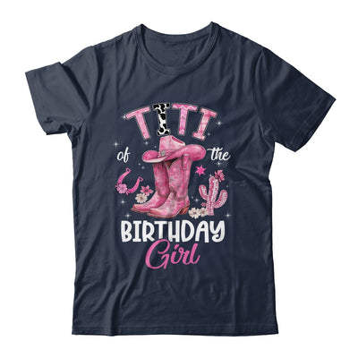 Titi Of The Birthday Girl Pink Cowgirl Western Cow Girl Shirt & Hoodie | siriusteestore