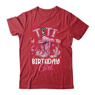 Titi Of The Birthday Girl Pink Cowgirl Western Cow Girl Shirt & Hoodie | siriusteestore