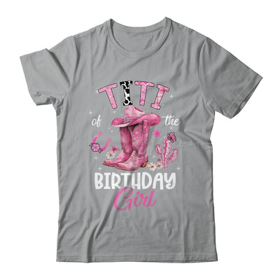 Titi Of The Birthday Girl Pink Cowgirl Western Cow Girl Shirt & Hoodie | siriusteestore