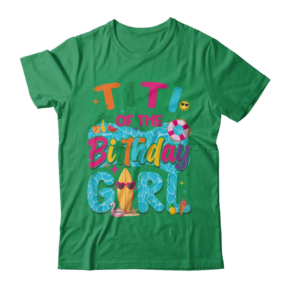 Titi Of The Birthday Girl Pool Party Beach Family Matching Shirt & Hoodie | siriusteestore