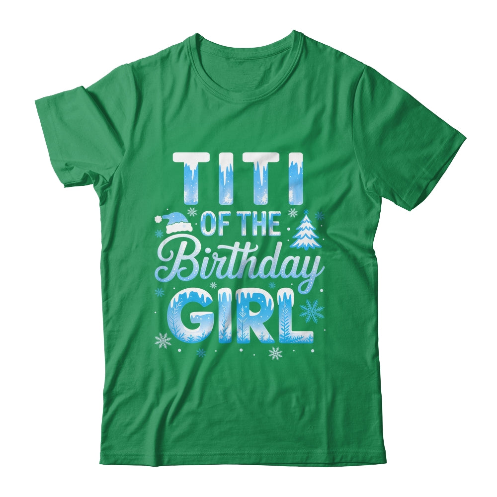 Titi Of The Birthday Girl Snowflakes Winter Family Matching Shirt & Hoodie | siriusteestore