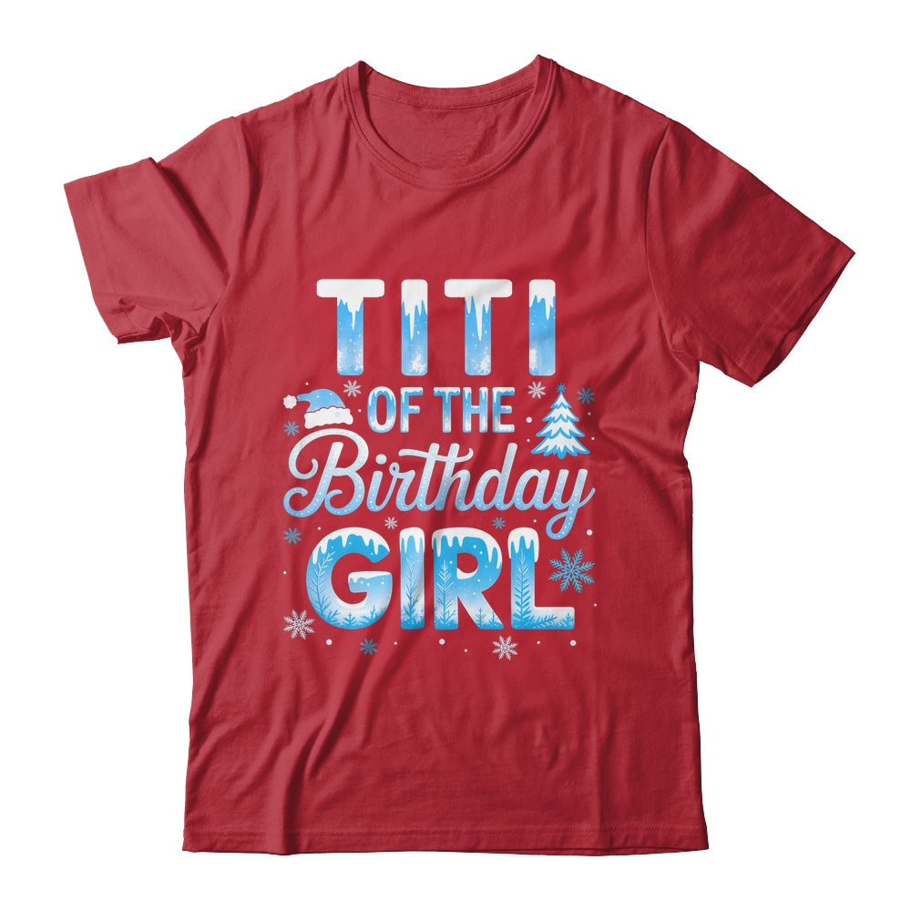 Titi Of The Birthday Girl Snowflakes Winter Family Matching Shirt & Hoodie | siriusteestore