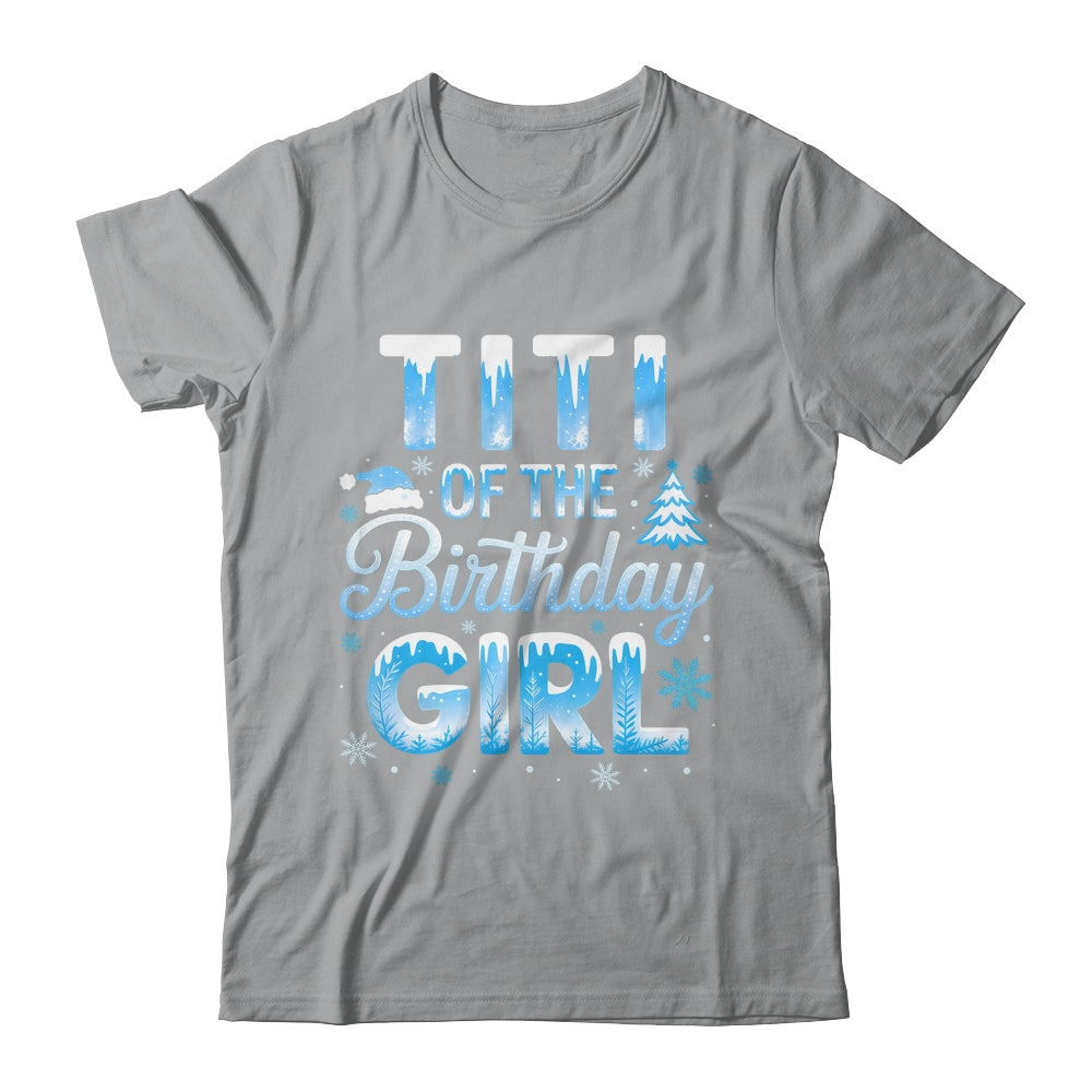 Titi Of The Birthday Girl Snowflakes Winter Family Matching Shirt & Hoodie | siriusteestore