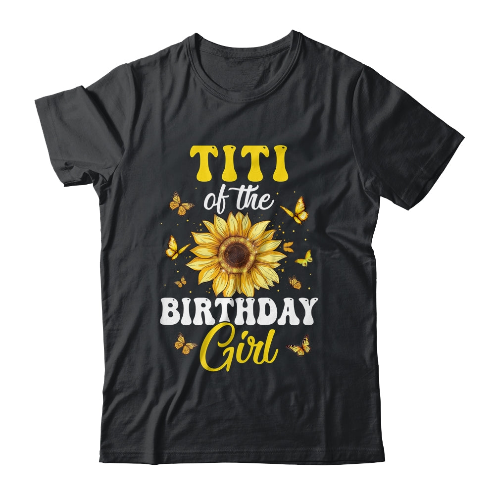 Titi Of The Birthday Girl Sunflower Party Family Matching Shirt & Hoodie | siriusteestore