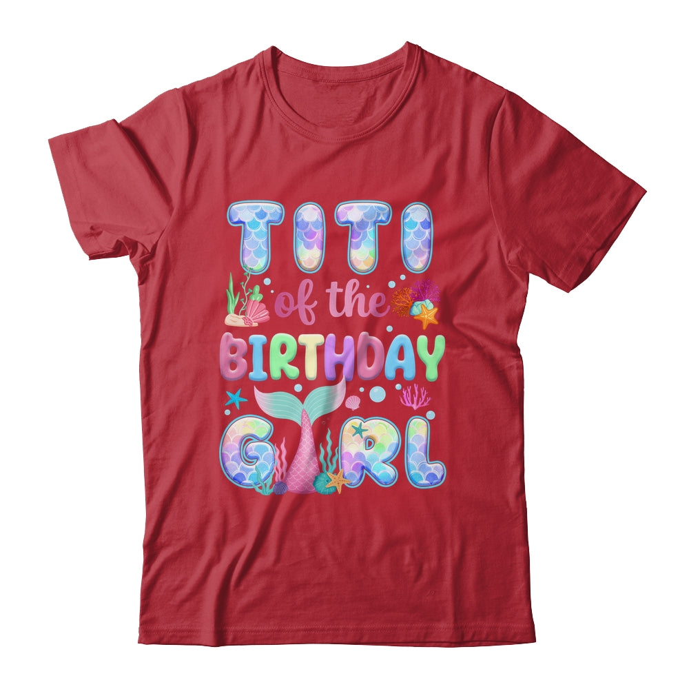 Titi Of The Birthday Mermaid Girl Family Matching Party Shirt & Hoodie | siriusteestore