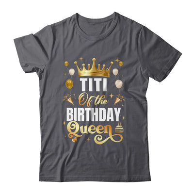 Titi Of The Birthday Queen Funny Matching Birthday Party Shirt & Hoodie | siriusteestore