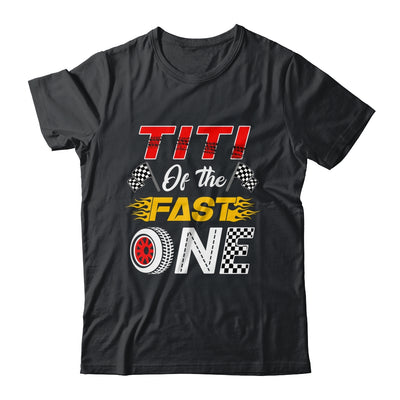 Titi Of The Fast One 1st Birthday Race Car Family Shirt & Hoodie | siriusteestore