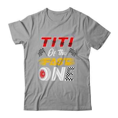 Titi Of The Fast One 1st Birthday Race Car Family Shirt & Hoodie | siriusteestore