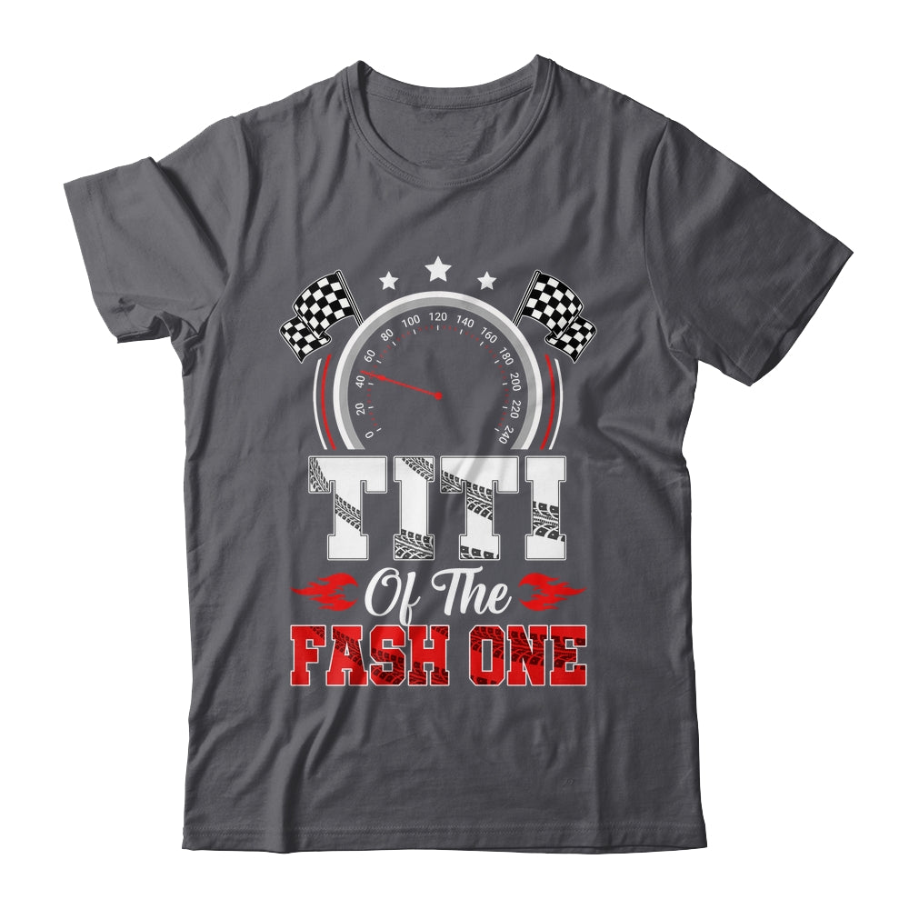 Titi Of The Fast One 1st Birthday Racing Car Family Shirt & Hoodie | siriusteestore