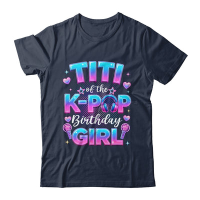 Titi Of The K-Pop Birthday Girl Korean Music Lovers Shirt & Hoodie | siriusteestore