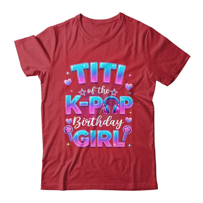 Titi Of The K-Pop Birthday Girl Korean Music Lovers Shirt & Hoodie | siriusteestore