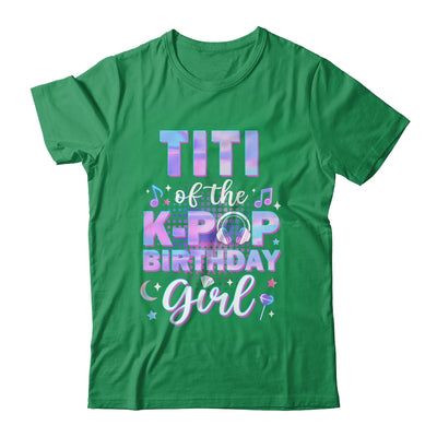 Titi Of The K-Pop Birthday Girl Matching Family Music Shirt & Hoodie | siriusteestore