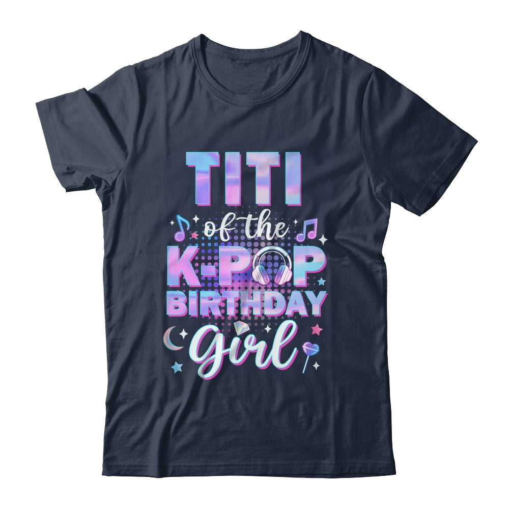 Titi Of The K-Pop Birthday Girl Matching Family Music Shirt & Hoodie | siriusteestore