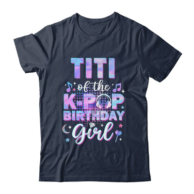 Titi Of The K-Pop Birthday Girl Matching Family Music Shirt & Hoodie | siriusteestore