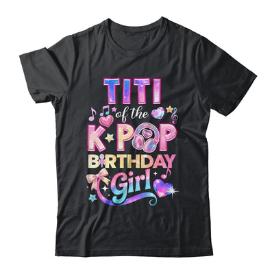 Titi Of The K-Pop Birthday Girls Korean Music Lovers Shirt & Hoodie | siriusteestore
